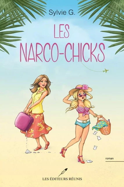 Les narco-chicks - Sylvie G. - Les Éditeurs réunis