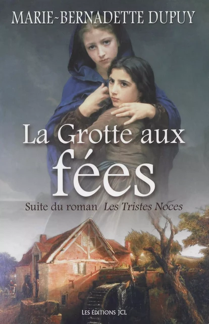 La Grotte aux fées - Marie-Bernadette Dupuy - Éditions JCL