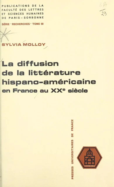 La diffusion de la littérature hispano-américaine en France au XXe siècle - Sylvia Molloy - (Presses universitaires de France) réédition numérique FeniXX