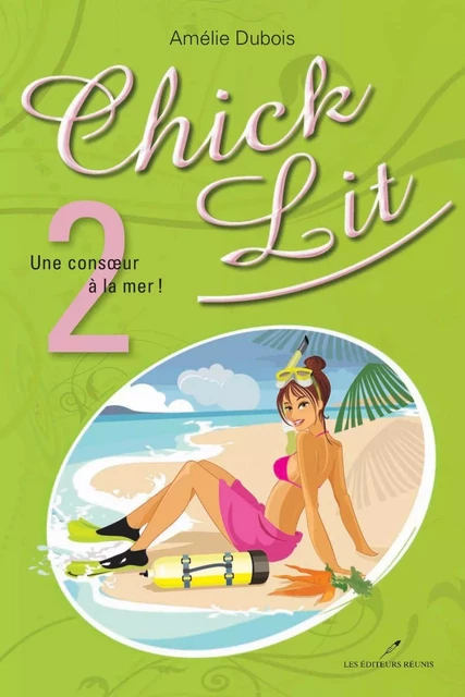 Chick Lit 02 : Une consoeur à la mer ! - Amélie Dubois - Les Éditeurs réunis