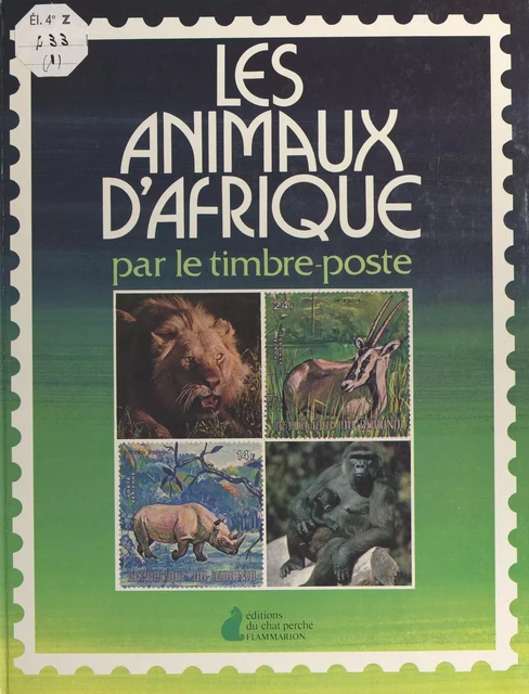 Les animaux d'Afrique par le timbre-poste - Pierre-Louis Millet - Flammarion (réédition numérique FeniXX)