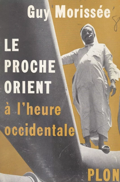 Le Proche-Orient à l'heure occidentale - Guy Morissée - (Plon) réédition numérique FeniXX