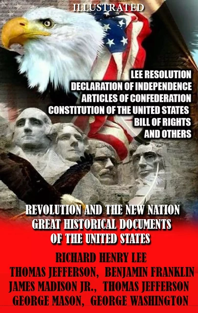 Revolution and the New Nation. Great Historical Documents of the United States - Richard Henry Lee, James Madison, Thomas Jefferson, George Mason, George Washington - Andrii Ponomarenko