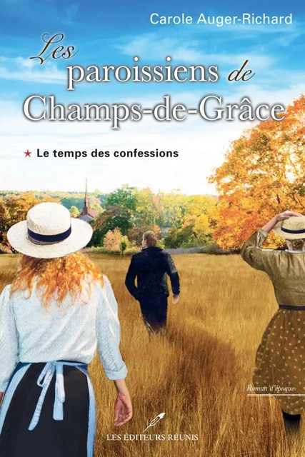 Les paroissiens de Champs-de-Grâce T.1 - Carole Auger-Richard - Les Éditeurs réunis