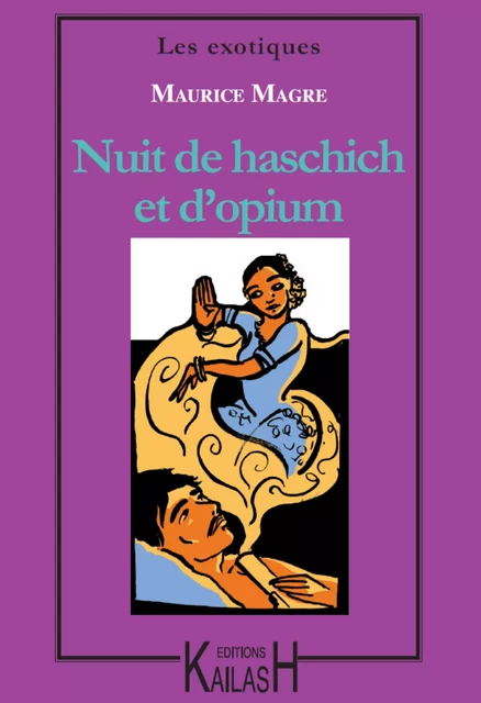 Nuit de haschich et d’opium - Maurici Magre - Éditions Kailash