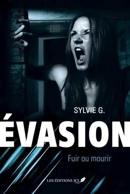 Fuir ou mourir - Sylvie G. - Éditions JCL