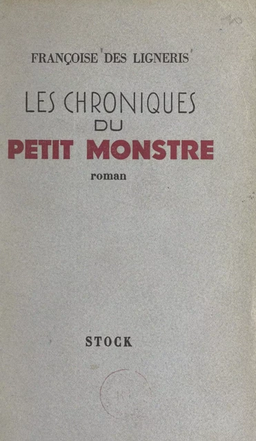 Les chroniques du petit monstre - Françoise Des Ligneris - (Stock) réédition numérique FeniXX