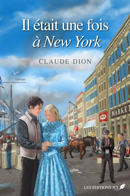 Il était une fois à New York - Claude Dion - Éditions JCL