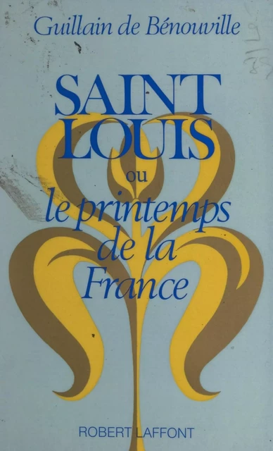 Saint Louis - Guillain de Bénouville - (Robert Laffont) réédition numérique FeniXX