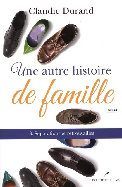 Une autre histoire de famille 03  Séparations et ... - Claudie Durand - Les Éditeurs réunis