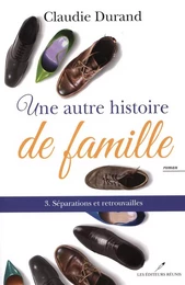 Une autre histoire de famille 03  Séparations et ...