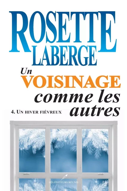 Un voisinage comme les autres 04 : Un hiver fiévreux - Rosette Laberge - Les Éditeurs réunis