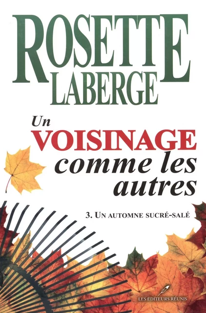 Un voisinage comme les autres 03 : Un automne sucré-salé - Rosette Laberge - Les Éditeurs réunis