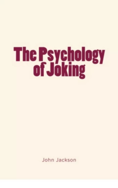 The Psychology of Joking - John Hughlings Jackson - Literature and Knowledge Publishing