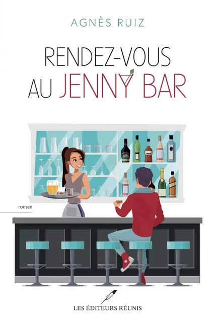 Rendez-vous au Jenny Bar - Agnès RUIZ - Les Éditeurs réunis