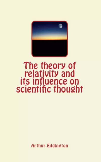 The Theory of Relativity and its Influence on Scientific Thought - Arthur Eddington - Literature and Knowledge Publishing