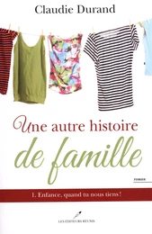 Une autre histoire de famille 01 : Enfance, quand tu nous tiens!