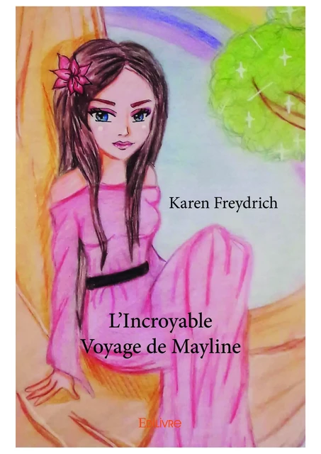 L'Incroyable Voyage de Mayline - Karen Freydrich - Editions Edilivre