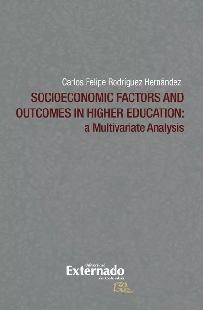 Socioeconomic Factors and Outcomes in Higher Education - Carlos Felipe Rodríguez Hernández - Universidad externado de Colombia