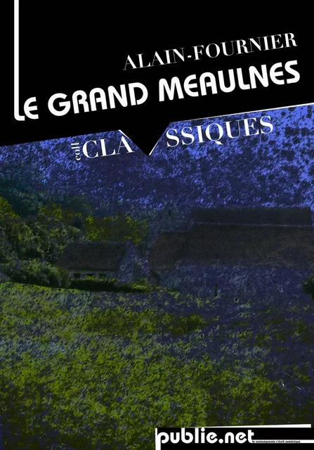 Le grand Meaulnes -  Alain-Fournier - publie.net