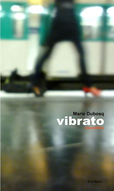 Vibrato - Marie Dubosq - Bruit Blanc