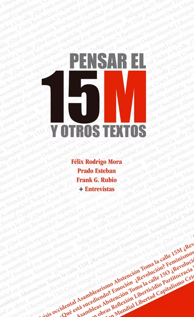 Pensar el 15M y otros textos - Félix Rodrigo Mora, Prado Esteban, Frank G. Rubio - Editorial Manuscritos