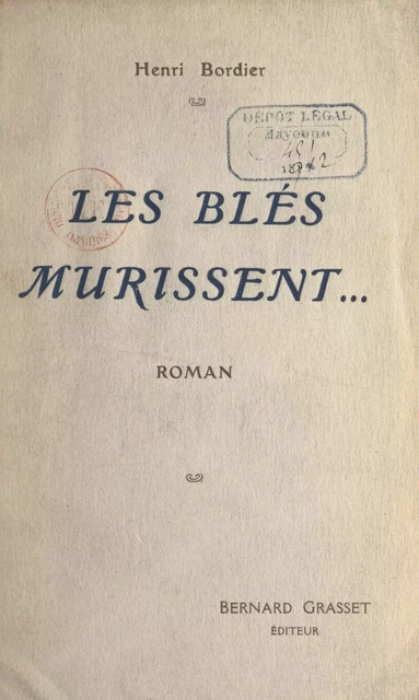 Les blés mûrissent... - Henri Bordier - (Grasset) réédition numérique FeniXX