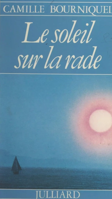 Le soleil sur la rade - Camille Bourniquel - (Julliard) réédition numérique FeniXX