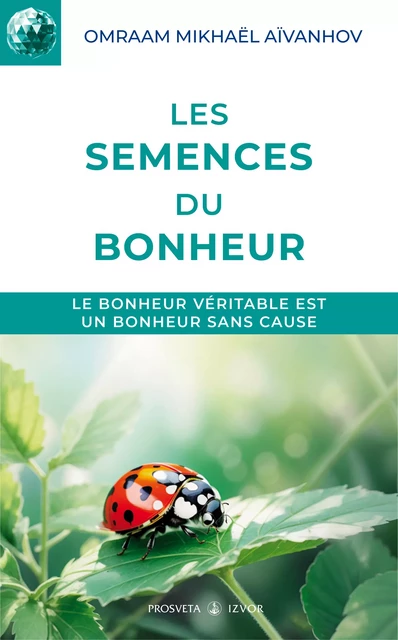 Les semences du bonheur - Omraam Mikhaël Aïvanhov - Editions Prosveta