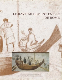 Le ravitaillement en blé de Rome et des centres urbains des début de la République jusqu'au Haut Empire