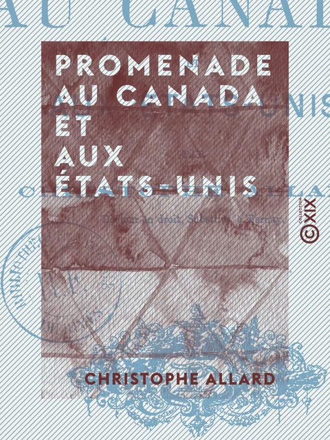 Promenade au Canada et aux États-Unis - Christophe Allard - Collection XIX