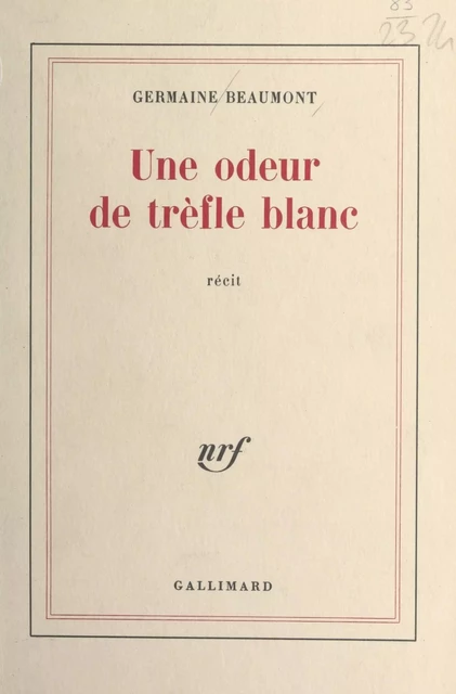 Une odeur de trèfle blanc - Germaine Beaumont - (Gallimard) réédition numérique FeniXX