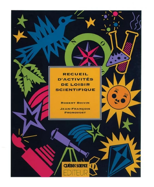 Recueil d'activités de loisir scientifique - Robert Boivin, Jean-François Pronovost - Presses de l'Université du Québec