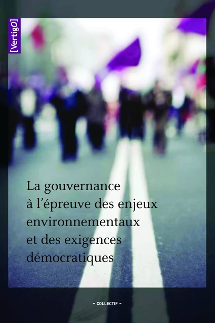 La gouvernance à l'épreuve des enjeux environnementaux et des exigences démocratiques -  - Les Éditions en environnement VertigO