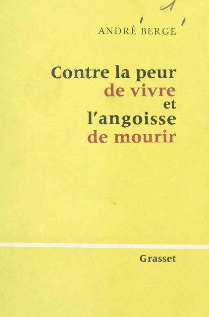 Contre la peur de vivre et l'angoisse de mourir - André Berge - (Grasset) réédition numérique FeniXX