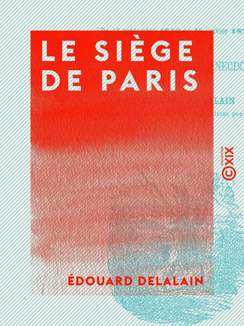 Le Siège de Paris - Édouard Delalain - Collection XIX