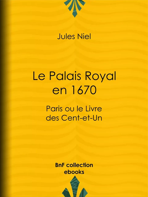 Le Palais Royal en 1670 - Jules Niel - BnF collection ebooks