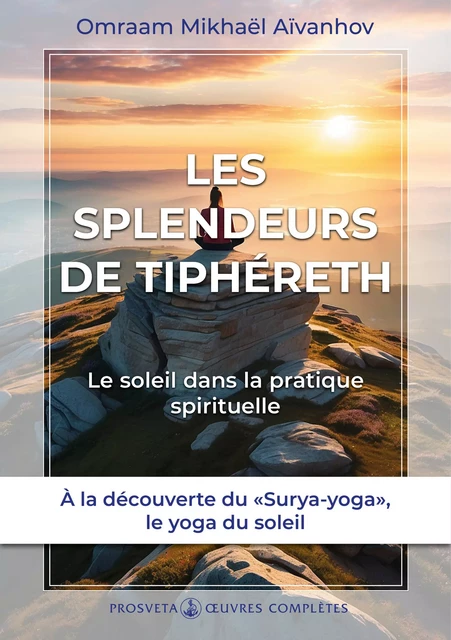 Les splendeurs de Tiphéreth - Omraam Mikhaël Aïvanhov - Editions Prosveta