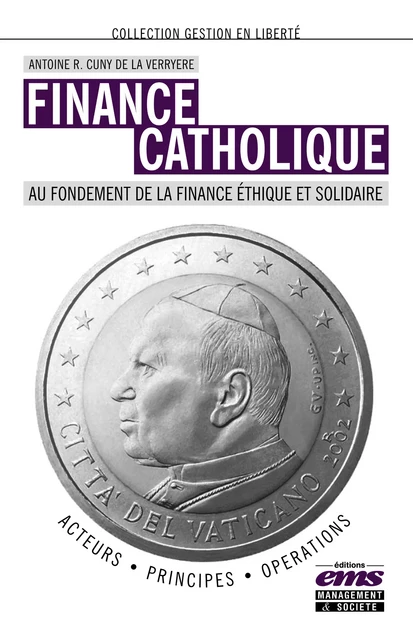 Finance catholique - Antoine R. Cuny De La Verryère - Éditions EMS