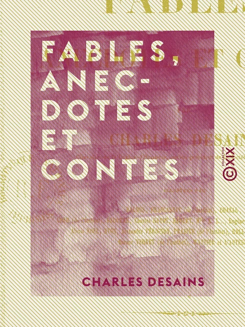 Fables, Anecdotes et Contes - Charles Desains - Collection XIX