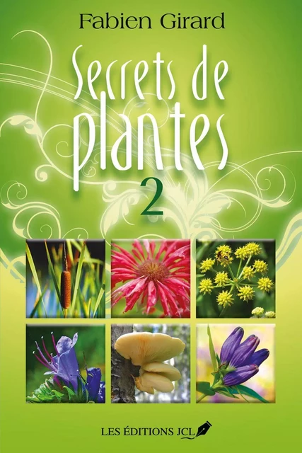 Secrets de plantes 2 - Fabien Girard - Éditions JCL