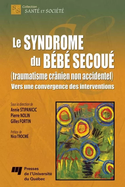 Le syndrome du bébé secoué (traumatisme crânien non accidentel) - Annie Stipanicic, Pierre Nolin - Presses de l'Université du Québec