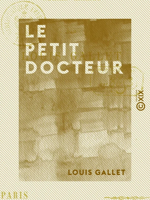 Le Petit Docteur - Roman inédit - Louis Gallet - Collection XIX