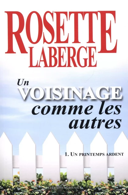 Un voisinage comme les autres 01 : Un printemps ardent - Rosette Laberge - Les Éditeurs réunis