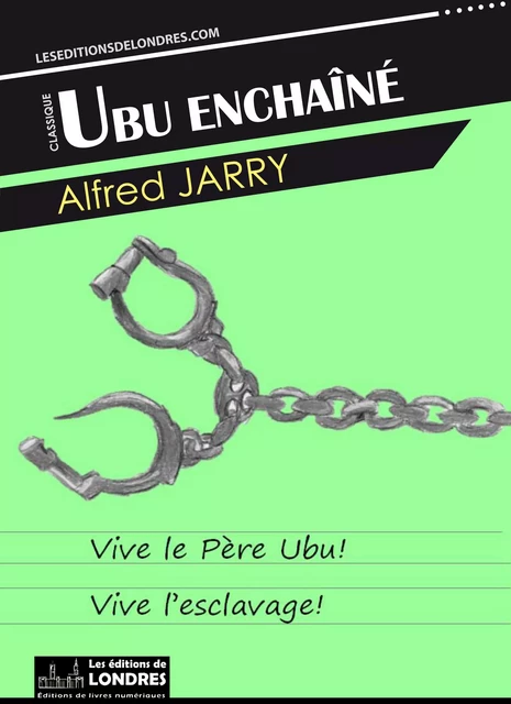 Ubu enchainé - Alfred Jarry - Les Editions de Londres