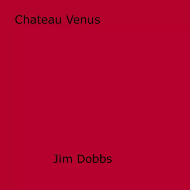 Chateau Venus - Jim Dobbs - Disruptive Publishing