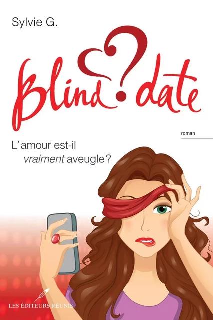 Blind date : L'amour est-il vraiment aveugle ? - Sylvie G. - Les Éditeurs réunis