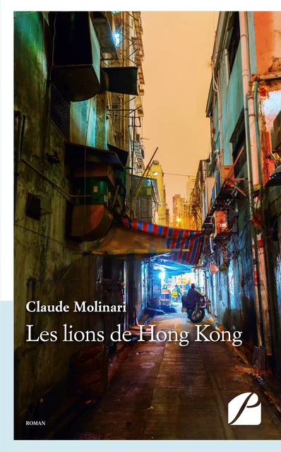 Les lions de Hong Kong -  Claude Molinari - Editions du Panthéon