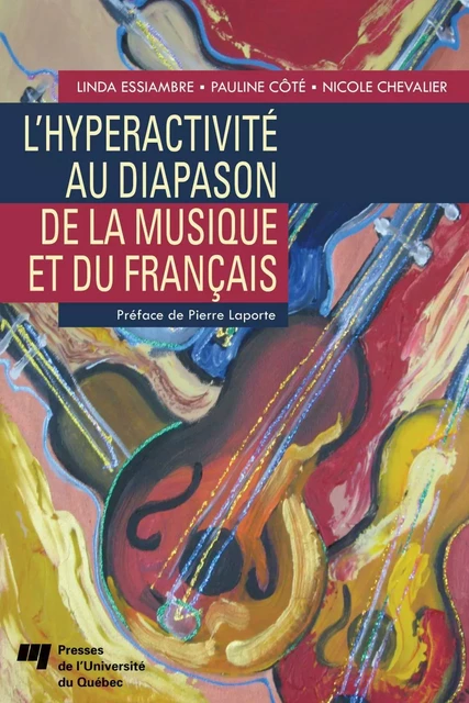 L'hyperactivité au diapason de la musique et du français - Linda Essiambre, Pauline Côté - Presses de l'Université du Québec