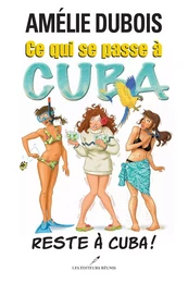 Ce qui se passe à Cuba reste à Cuba!